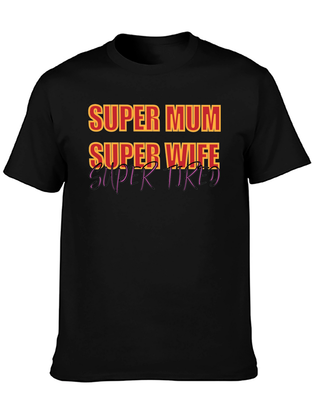 Super Mum Wife Tired Graphic T-Shirt
