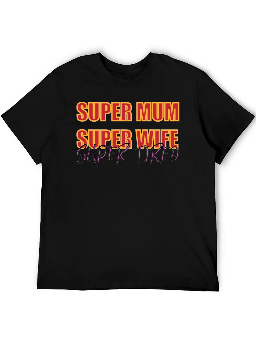 Super Mum Wife Tired Graphic T-Shirt