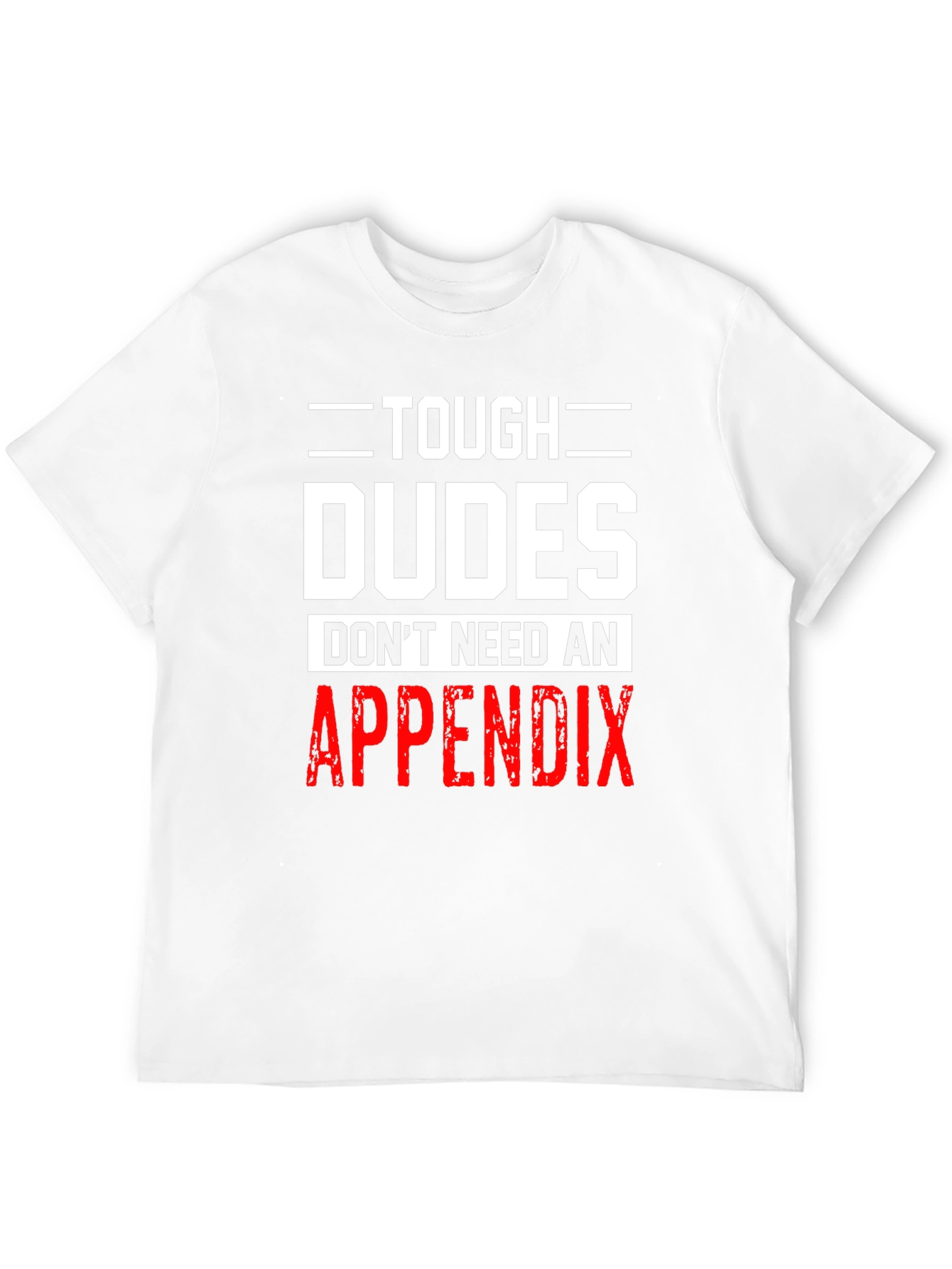 Tough Dudes Appendix T-Shirt