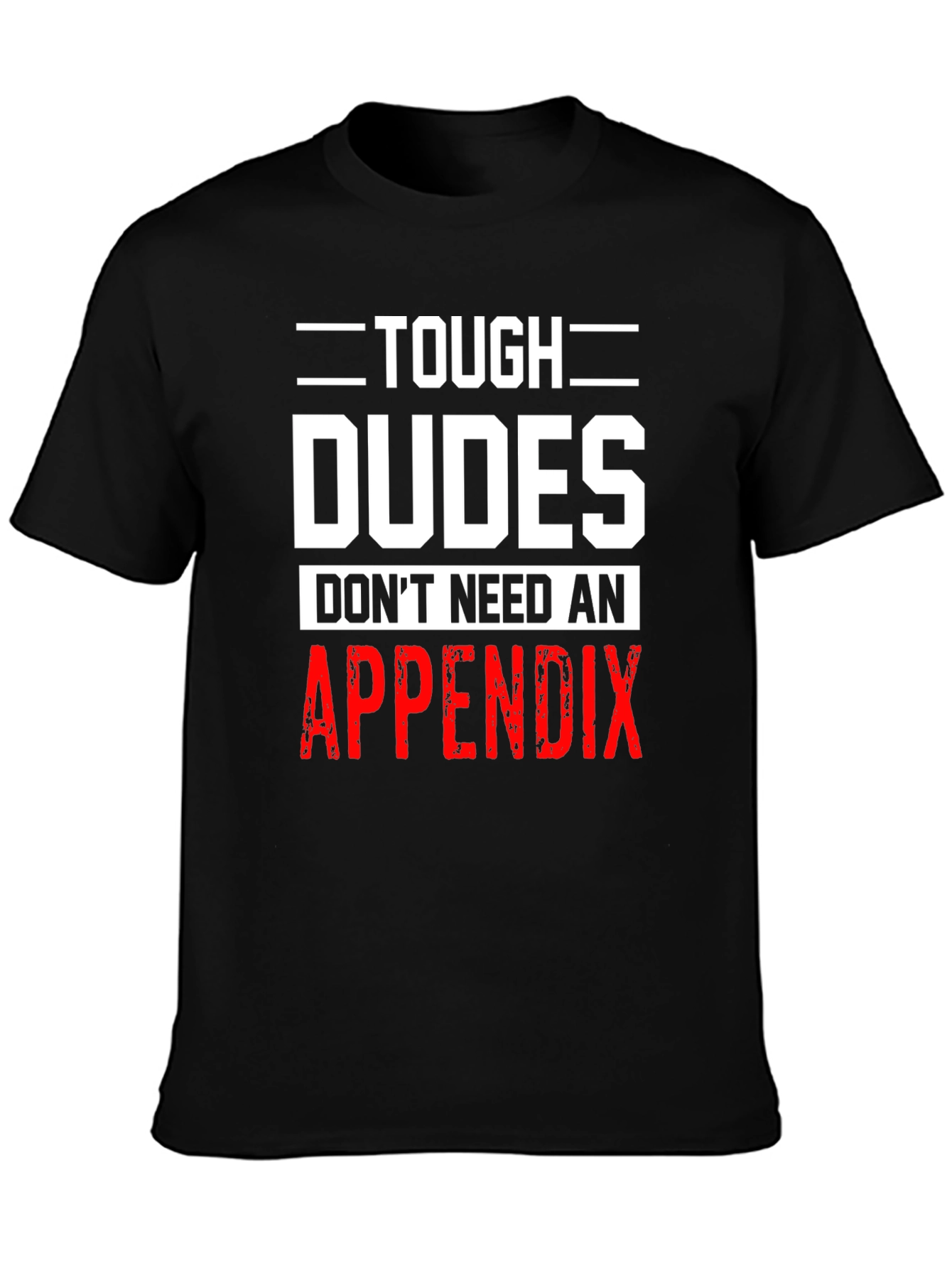 Tough Dudes Appendix T-Shirt