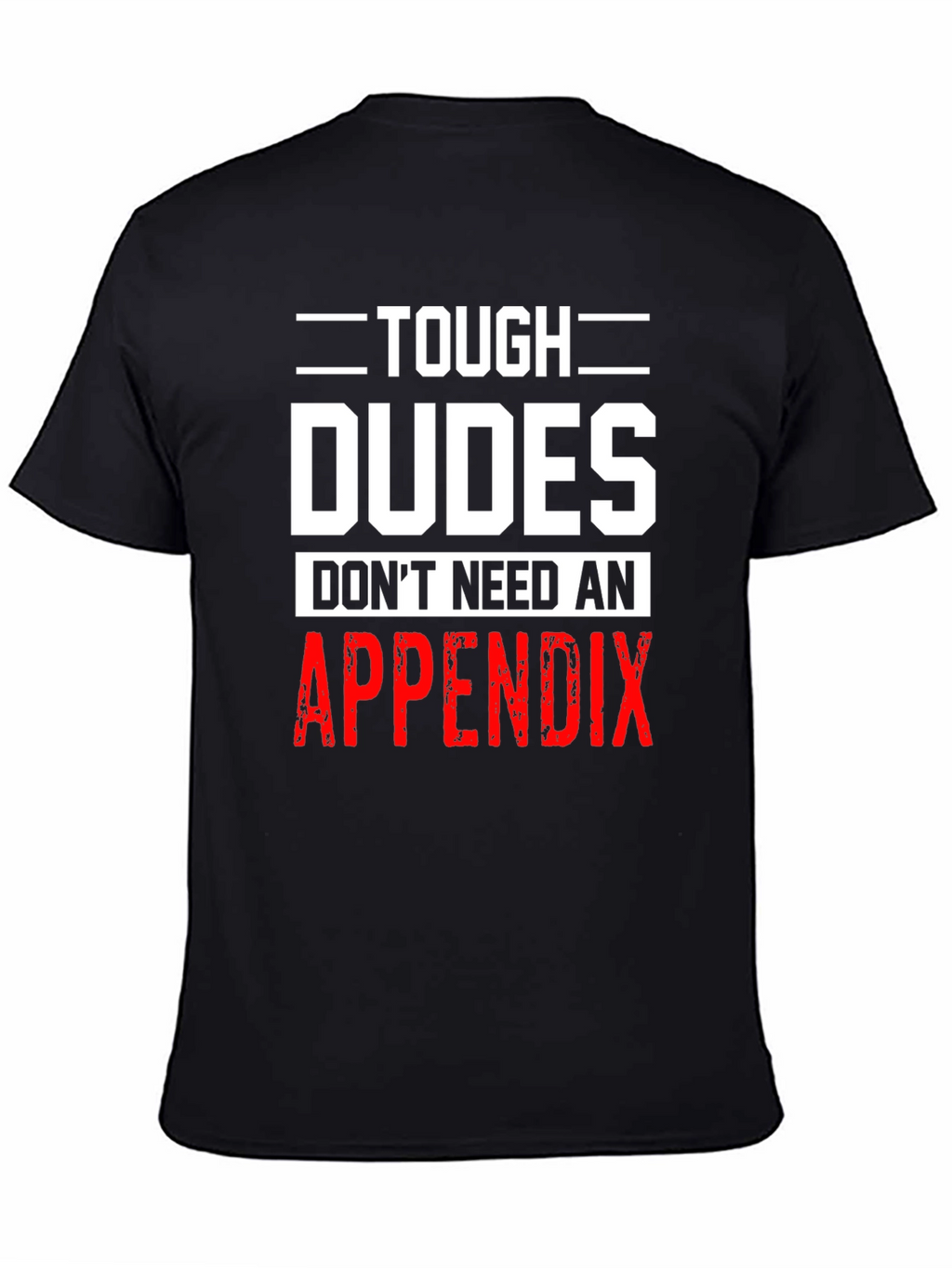 Tough Dudes Appendix T-Shirt