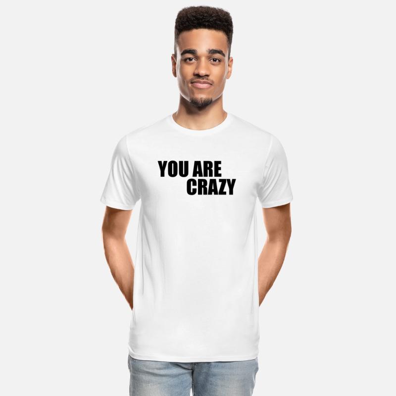 YOU ARE CRAZY