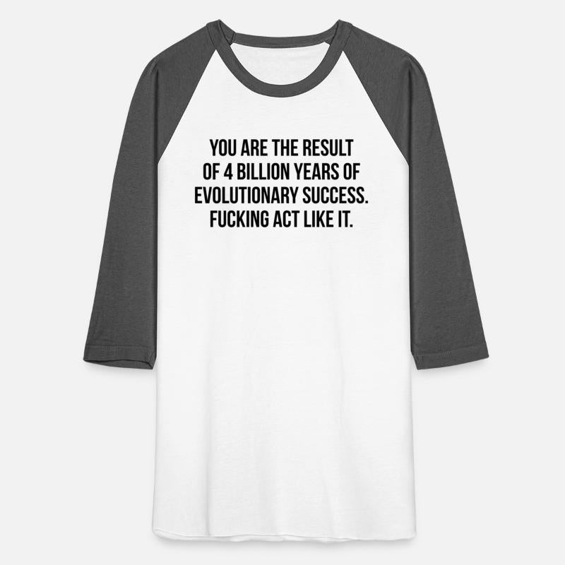 You Are The Result Of 4 Billion Years Of Evolution