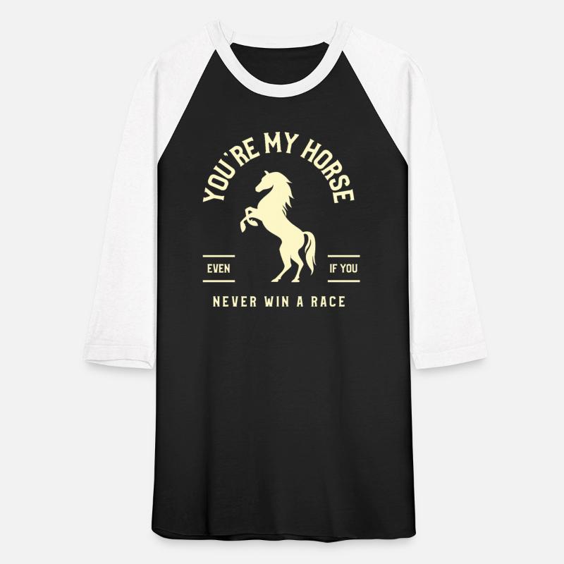 You're My Horse Even If You Never Win a Race