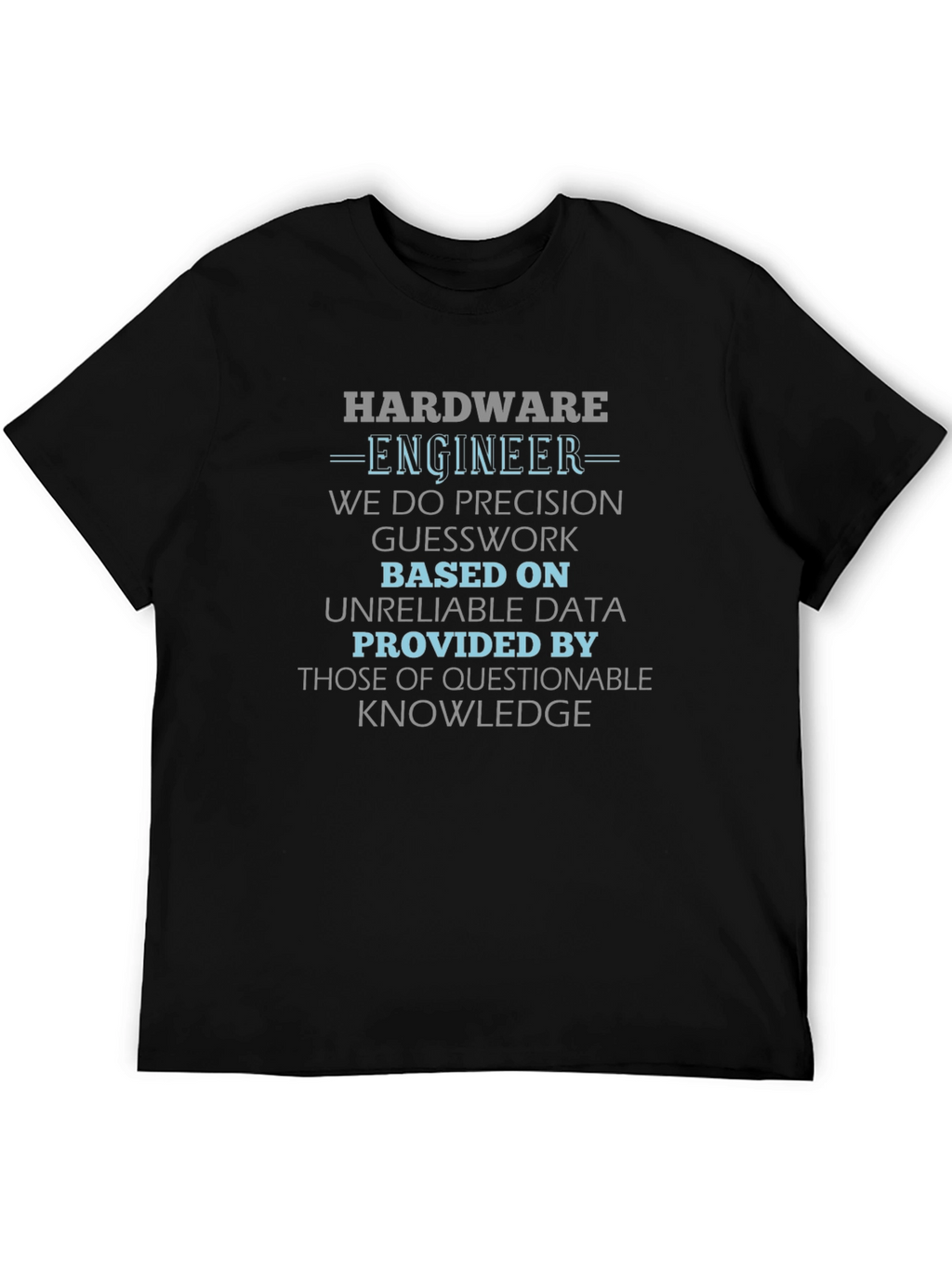 Hardware Engineer T-Shirt - Precision & Knowledge