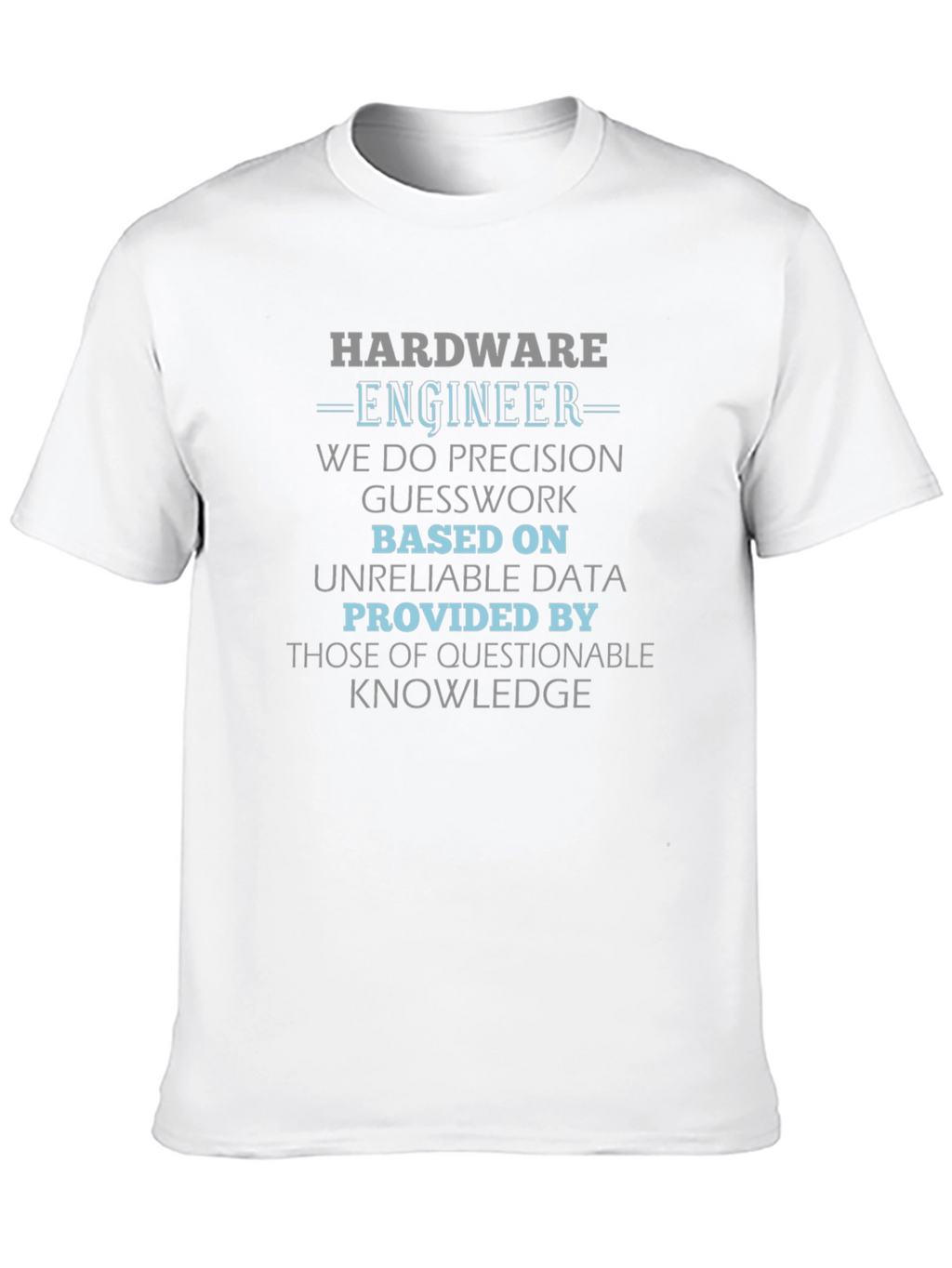 Hardware Engineer T-Shirt - Precision & Knowledge