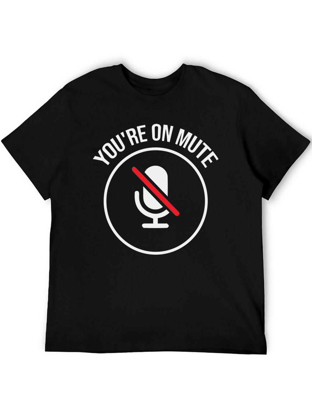 Youre On Mute T-Shirt