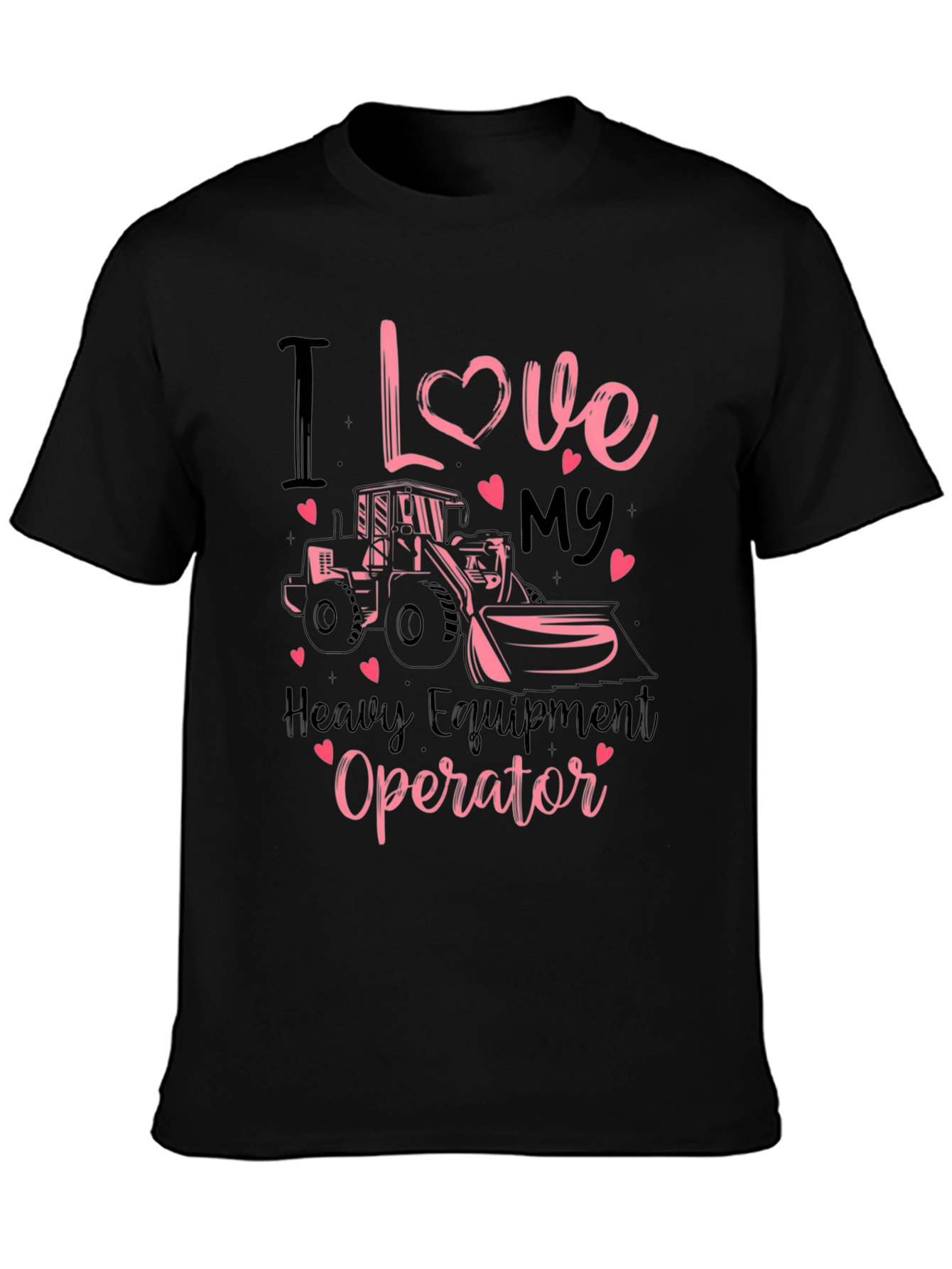 I Love My Heavy Equipment Operator Tee