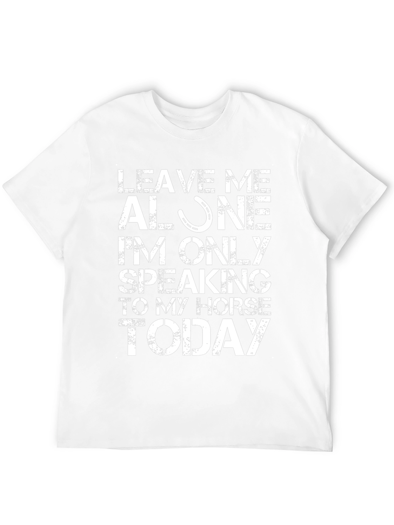 Leave Me Alone Speaking to My Horse T-Shirt