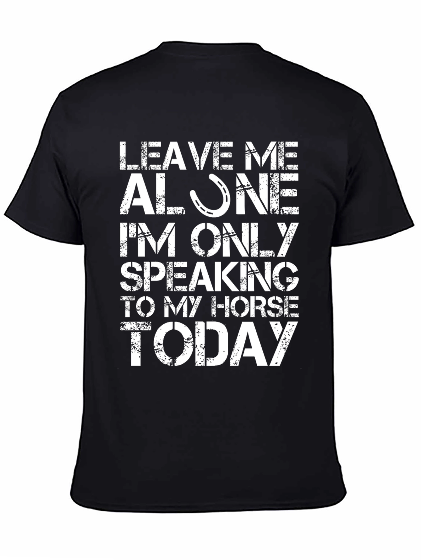 Leave Me Alone Speaking to My Horse T-Shirt
