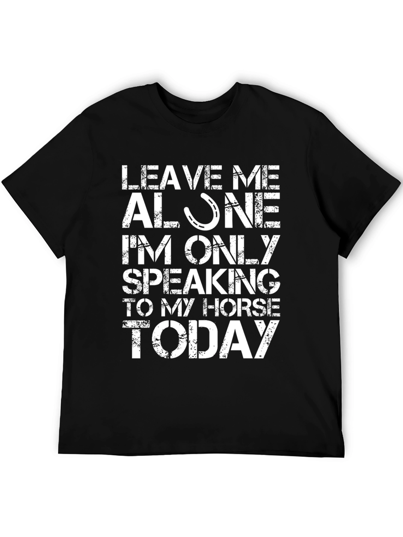 Leave Me Alone Speaking to My Horse T-Shirt