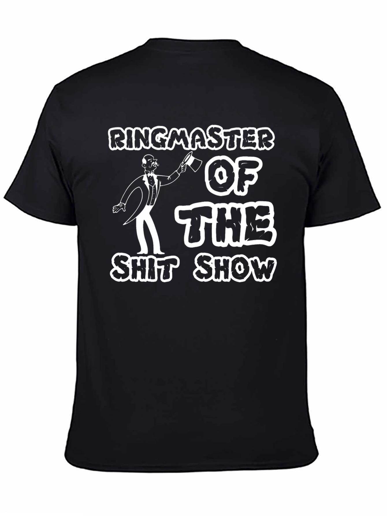 Ringmaster of the Shitshow Mens T-Shirt