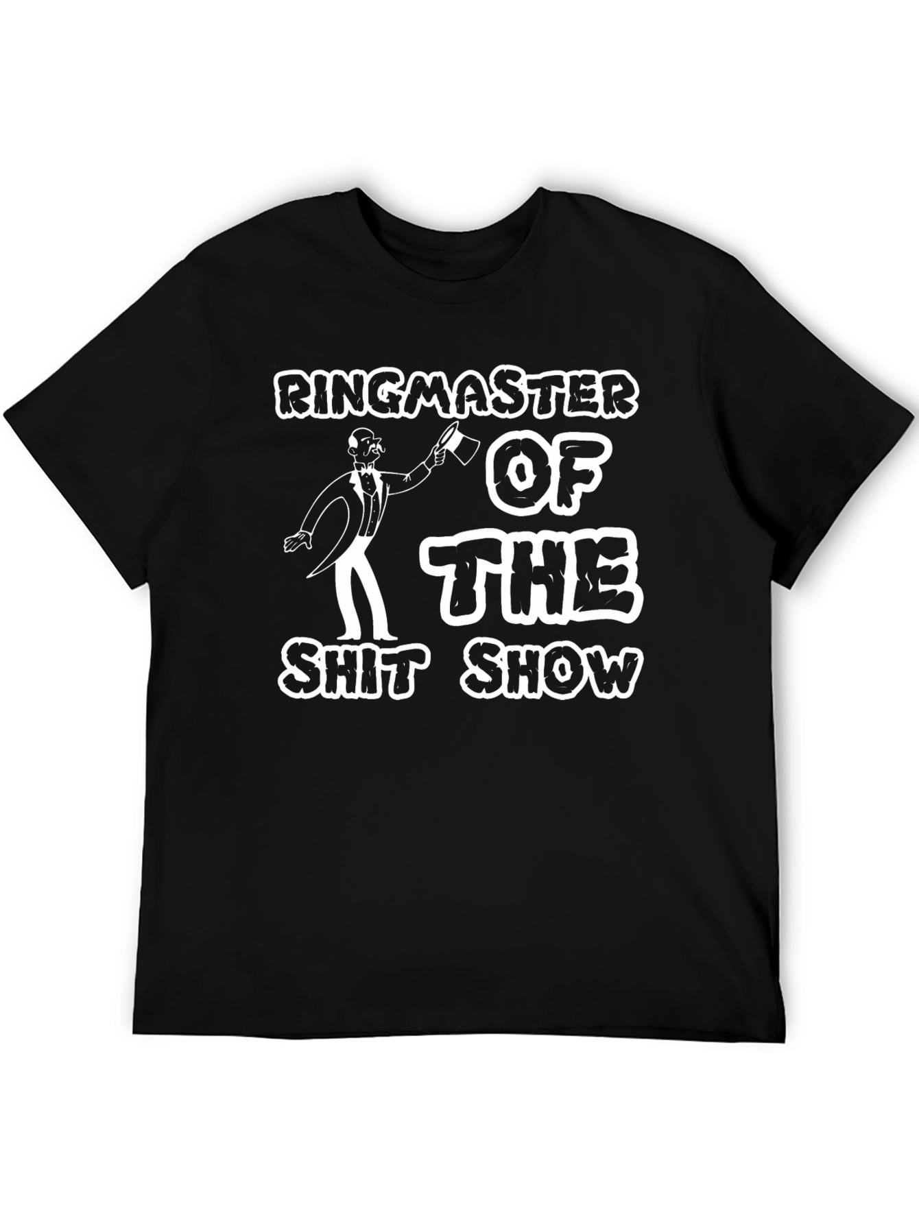 Ringmaster of the Shitshow Mens T-Shirt