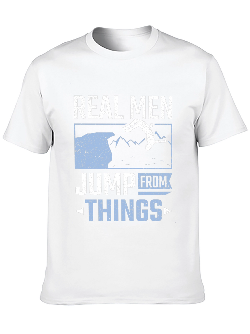Real Men Jump From Things T-Shirt