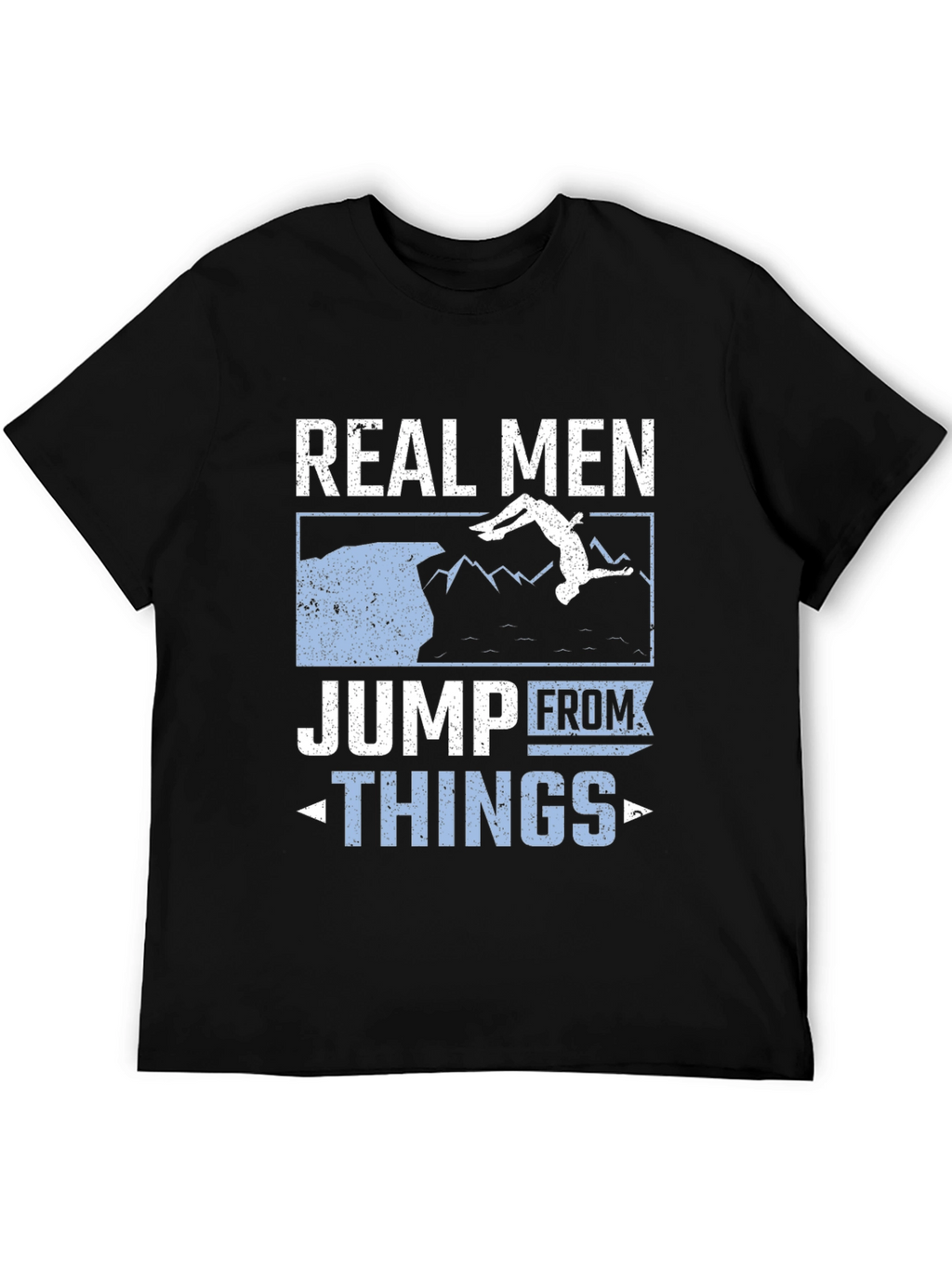 Real Men Jump From Things T-Shirt
