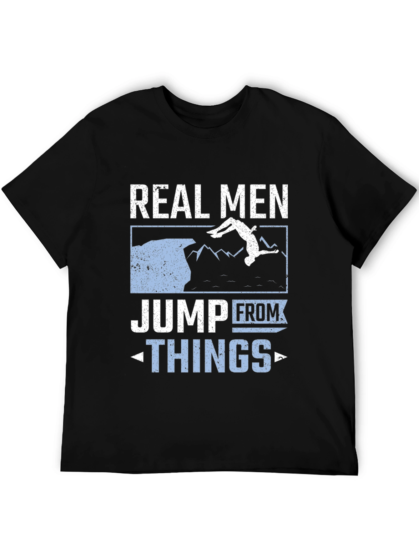 Real Men Jump From Things T-Shirt