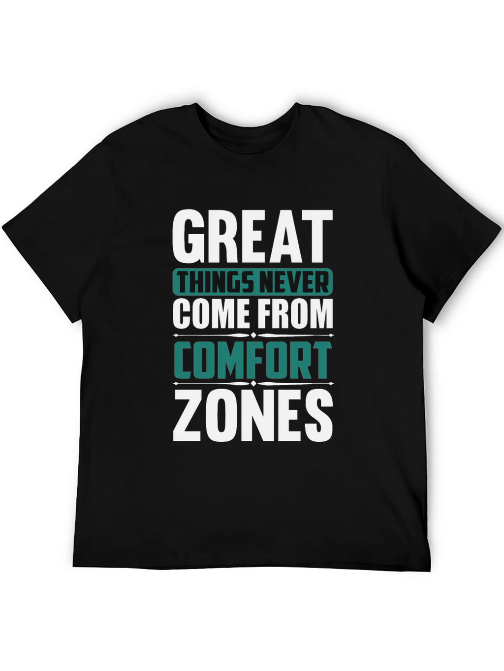 Great Things Never Come Comfort Zones Black T-Shirt
