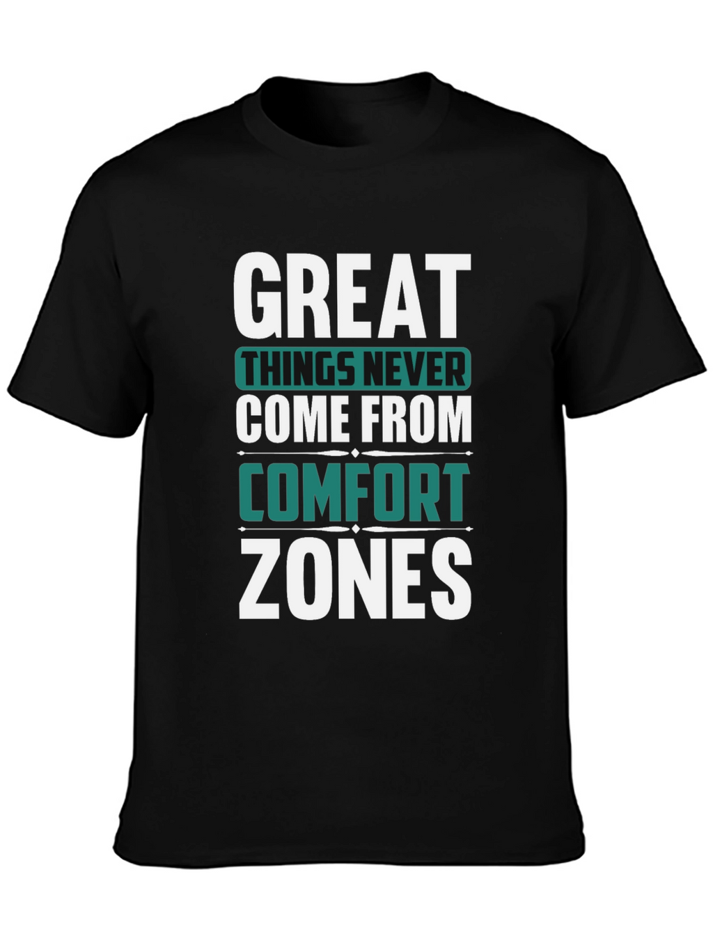 Great Things Never Come Comfort Zones Black T-Shirt