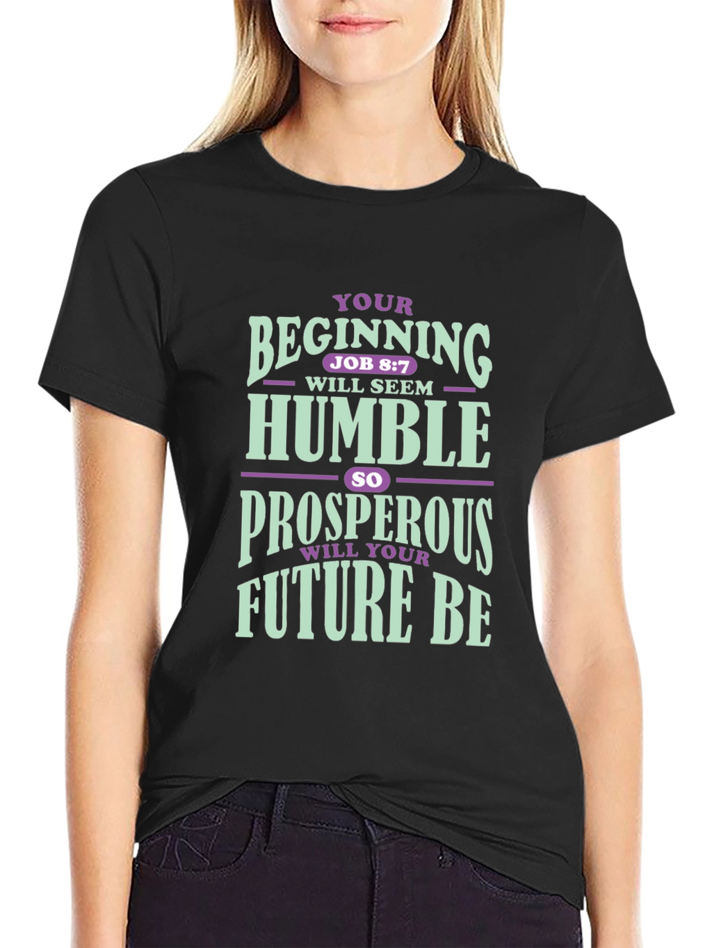 Inspirational T-Shirt: Your Beginning Job 8:7