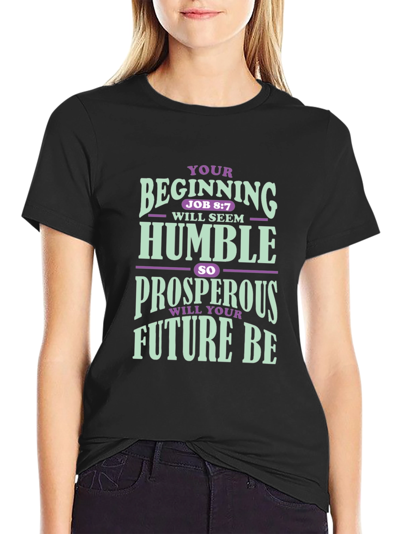 Inspirational T-Shirt: Your Beginning Job 8:7