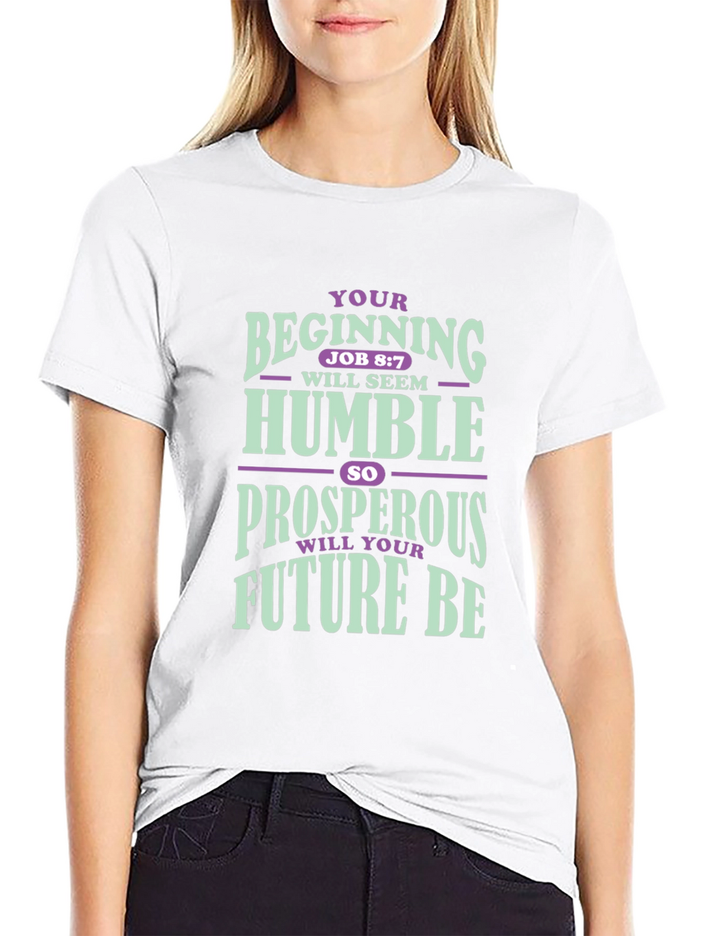 Inspirational T-Shirt: Your Beginning Job 8:7
