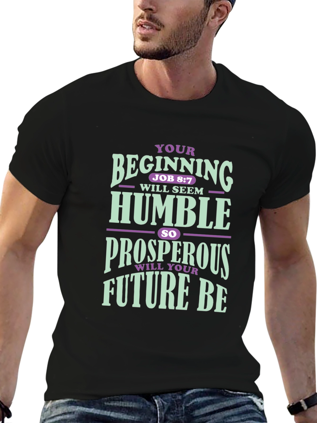 Inspirational T-Shirt: Your Beginning Job 8:7