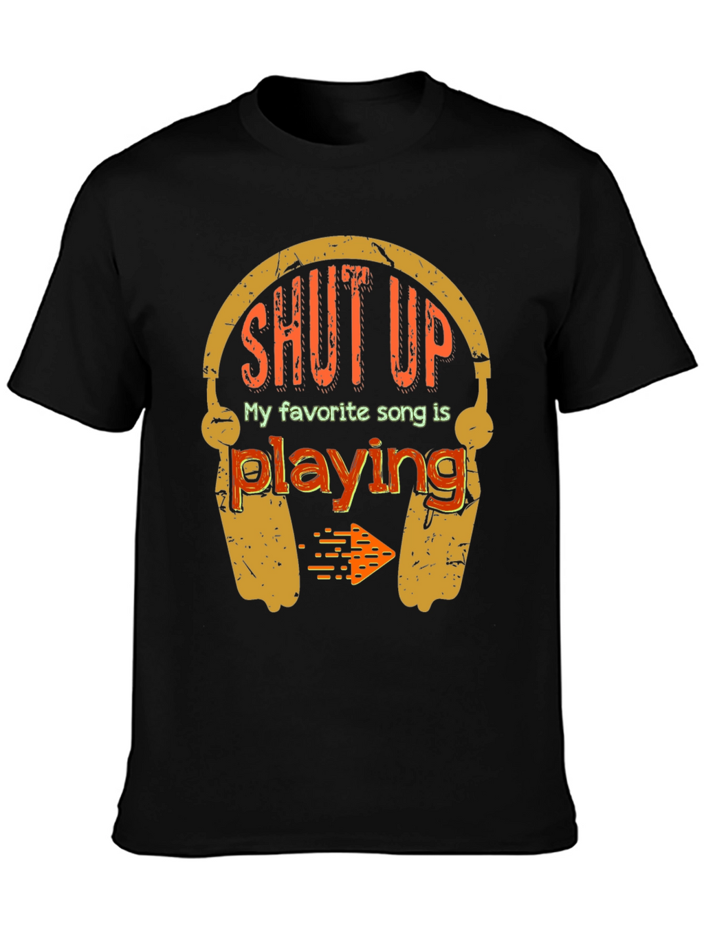 Shut Up My Favorite Song T-Shirt