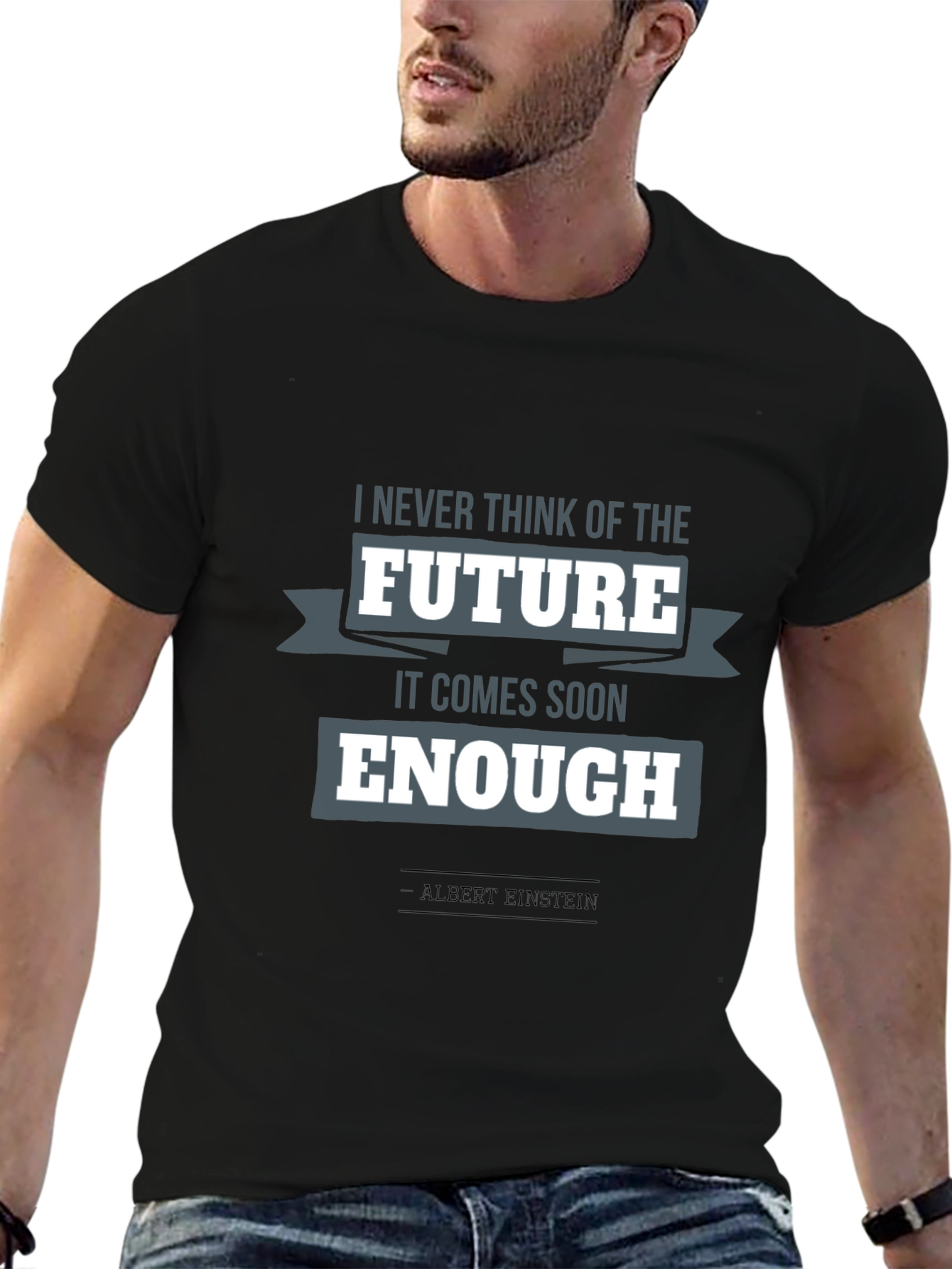 Einstein Quote T-Shirt: Future Comes Soon Enough