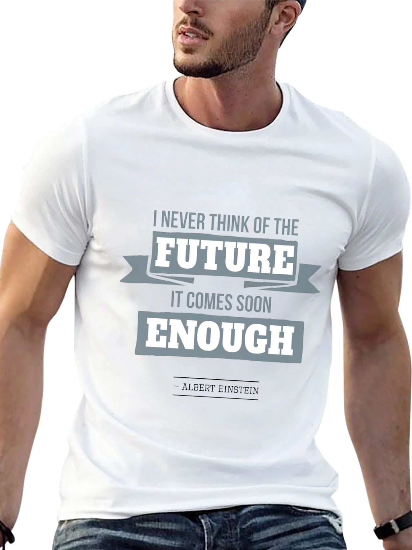 Einstein Quote T-Shirt: Future Comes Soon Enough