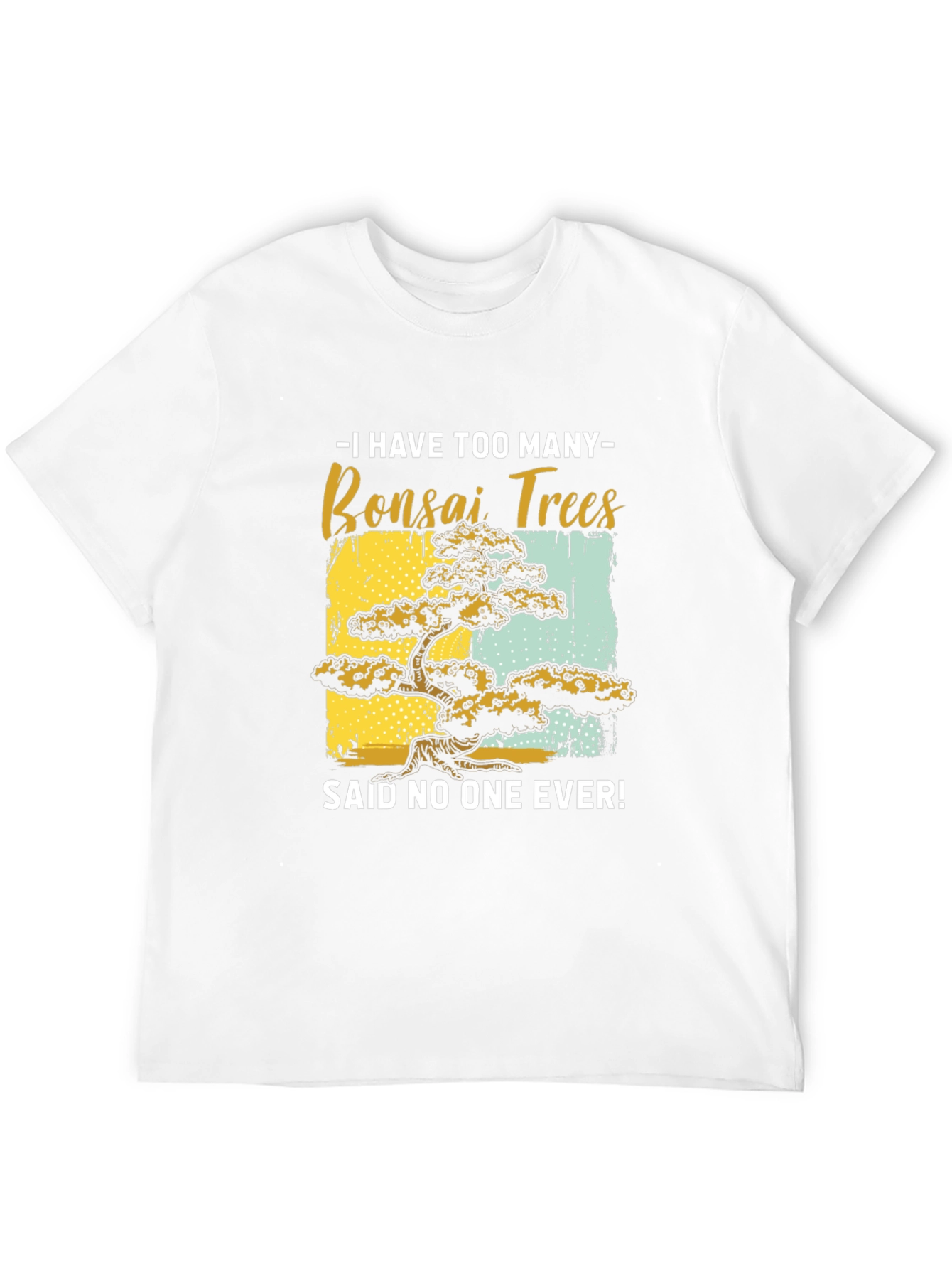Bonsai Tree Graphic Tee - Said No One Ever!