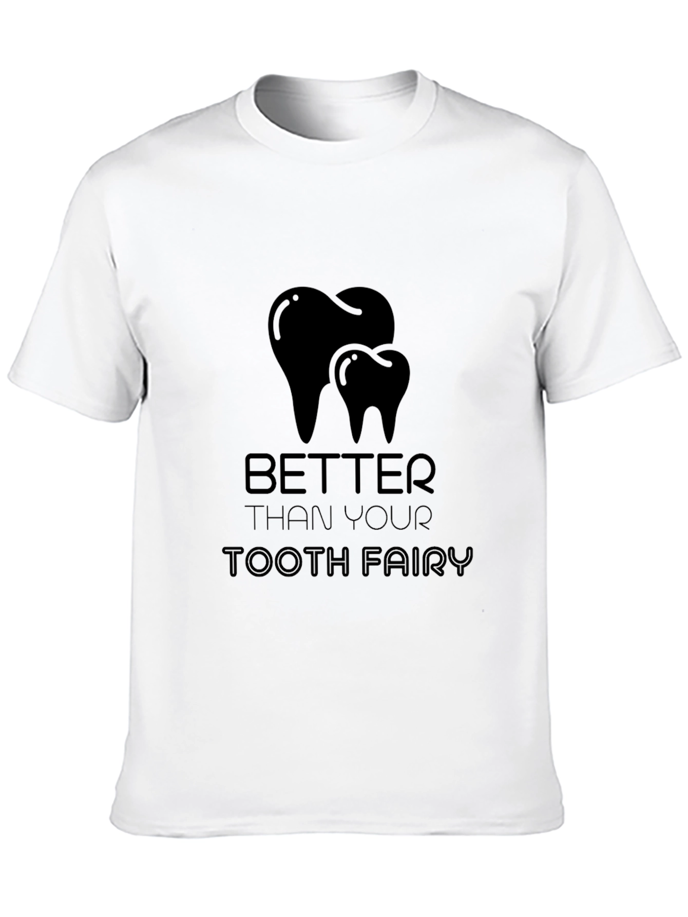 Better Than Your Tooth Fairy Black Graphic T-Shirt