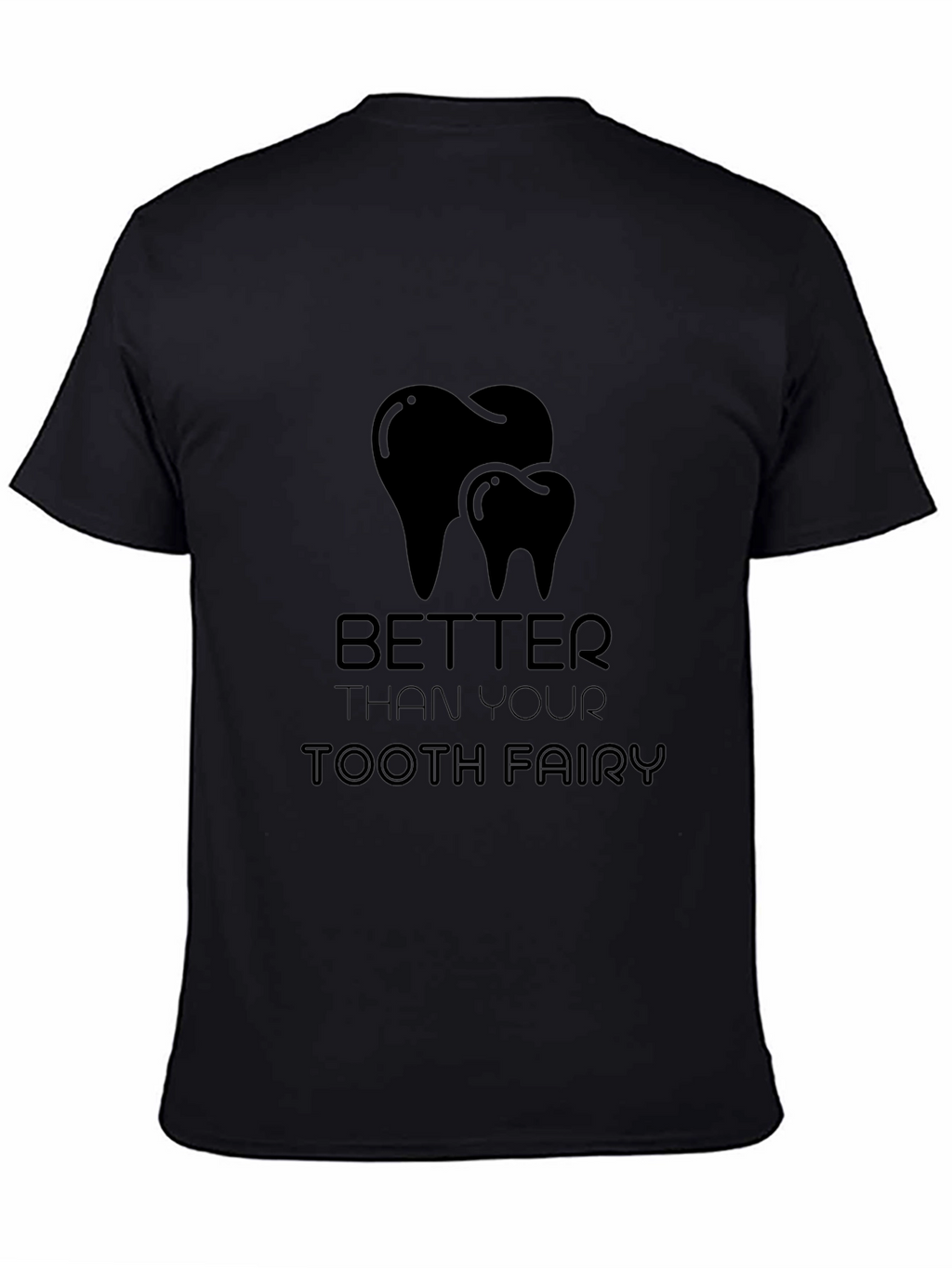 Better Than Your Tooth Fairy Black Graphic T-Shirt