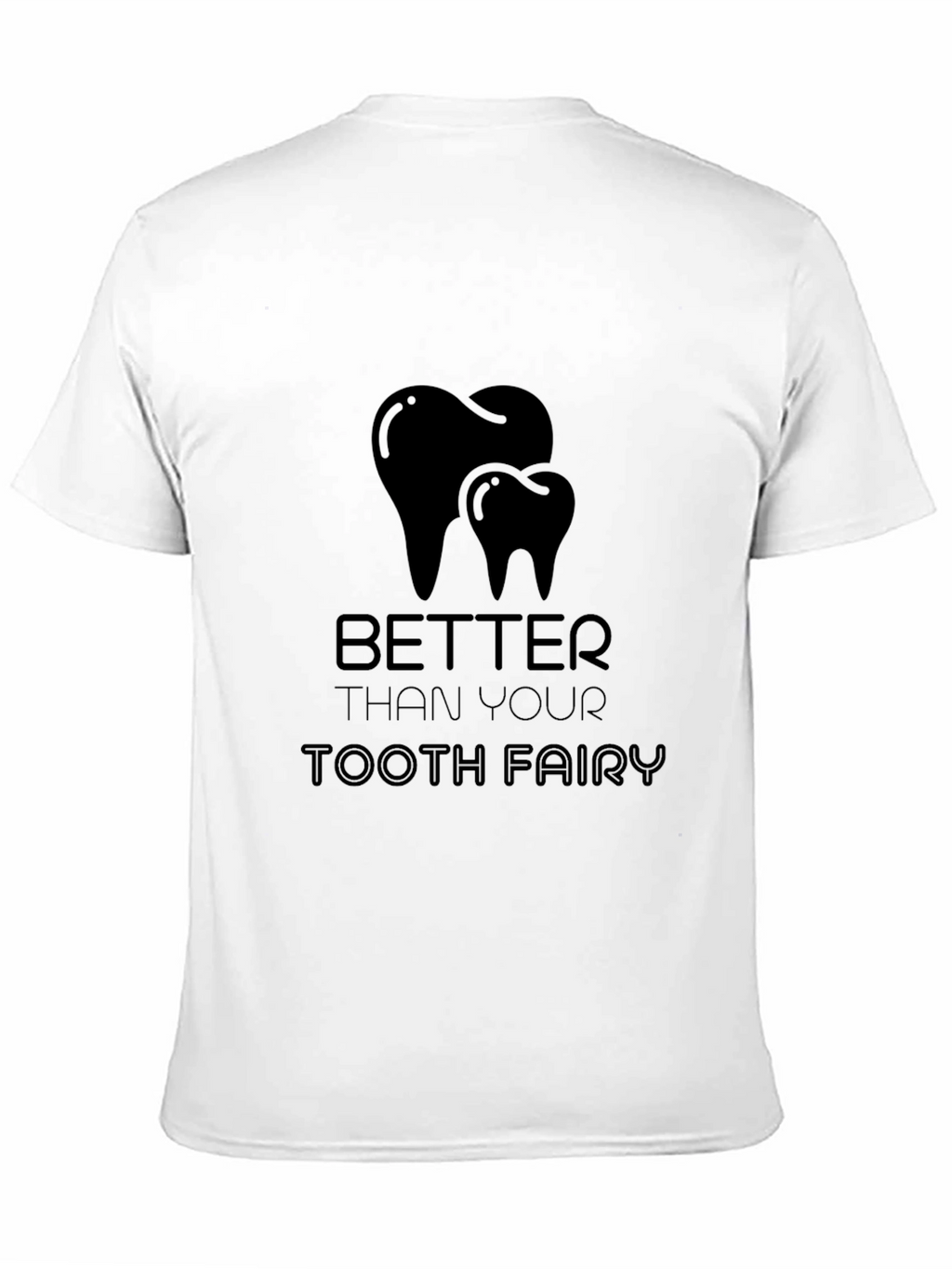 Better Than Your Tooth Fairy Black Graphic T-Shirt