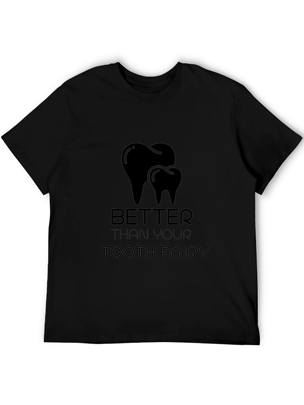 Better Than Your Tooth Fairy Black Graphic T-Shirt