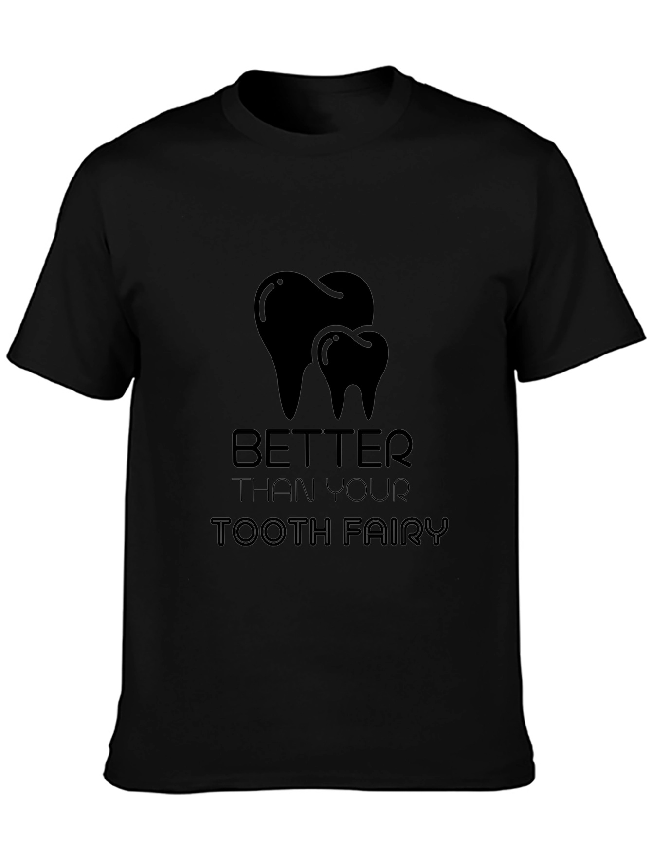 Better Than Your Tooth Fairy Black Graphic T-Shirt
