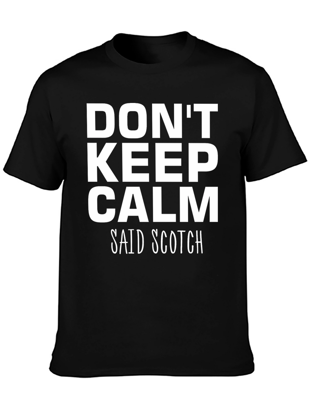Dont Keep Calm Said Scotch Black T-Shirt