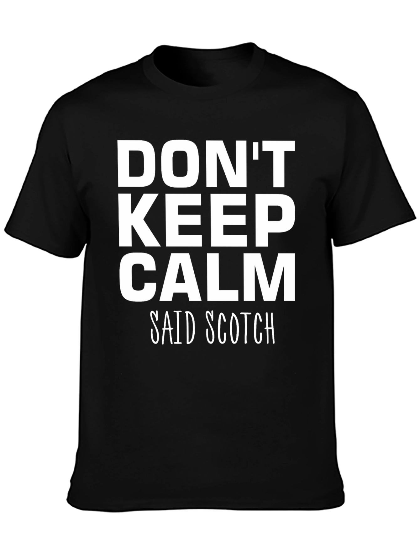 Dont Keep Calm Said Scotch Black T-Shirt