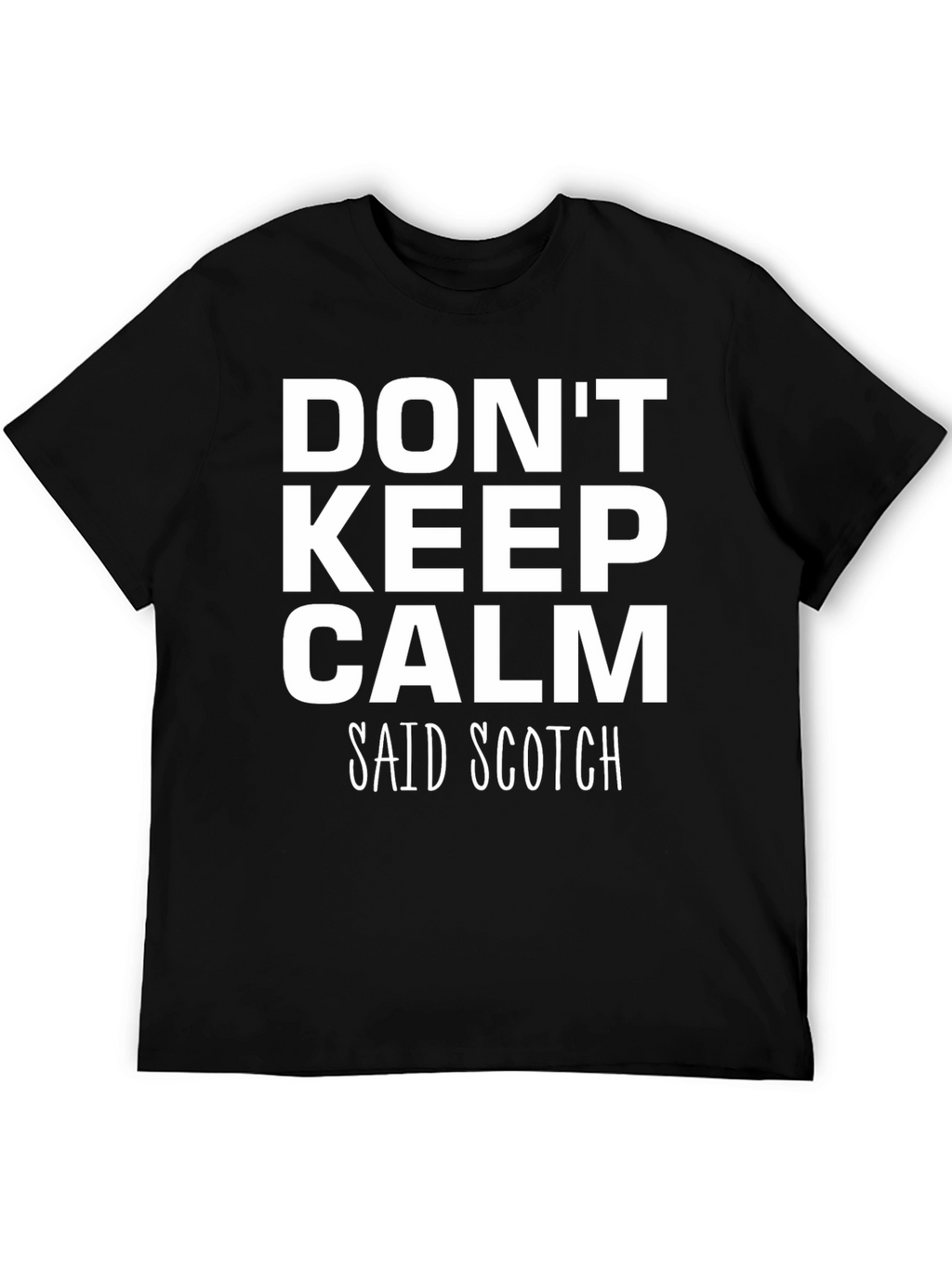 Dont Keep Calm Said Scotch Black T-Shirt