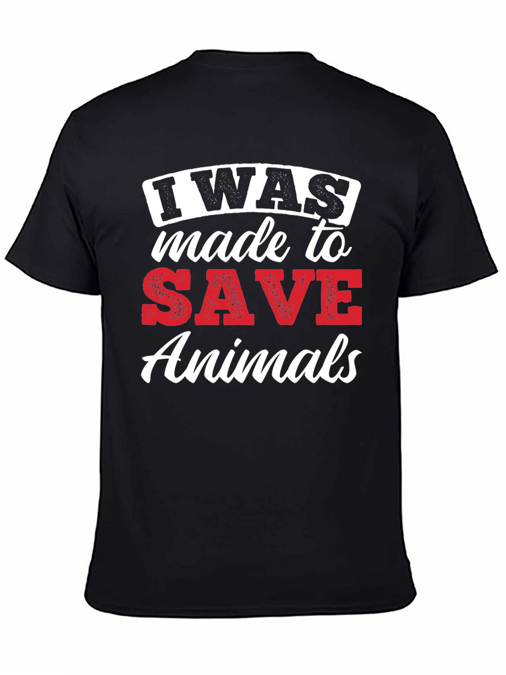 I Was Made To Save Animals Graphic Tee