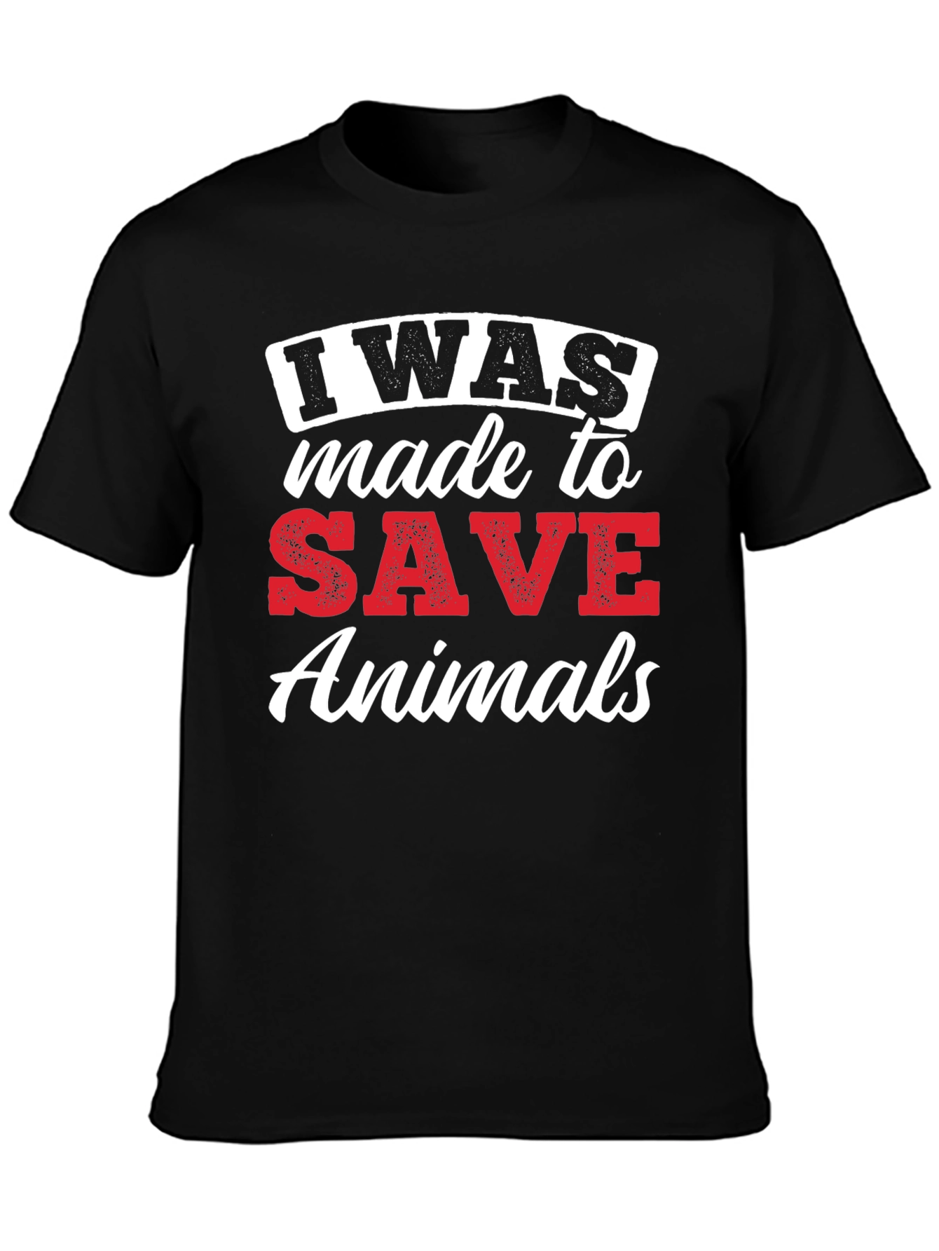 I Was Made To Save Animals Graphic Tee